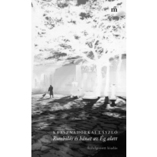 Krasznahorkai László - Rombolás és bánat az Ég alatt - Átdolgozott kiadás egyéb könyv