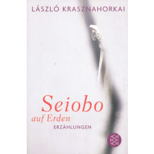  Krasznahorkai László: Seiobo auf Erden - Erzählungen (Seiobo járt odalent német nyelven) idegen nyelvű könyv