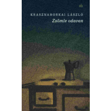 Krasznahorkai László - Zsömle odavan egyéb könyv
