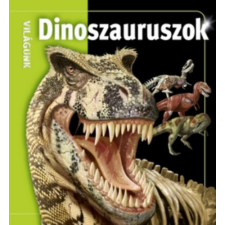 Kreatív Kiadó Dinoszauruszok - Világunk gyermek- és ifjúsági könyv