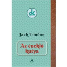 Kreatív Kiadó Jack London - Az éneklő kutya regény