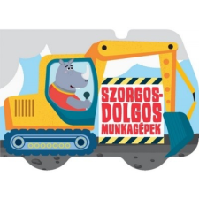 Kreatív Kiadó Szorgos-dolgos munkagépek gyermek- és ifjúsági könyv