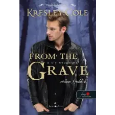 Kresley Cole - From the Grave – A sír nyugalma - Az Arkánum Krónikák 6. gyermek- és ifjúsági könyv