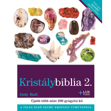 Kristálybiblia 2. - Újabb több mint 200 gyógyító kő életmód, egészség