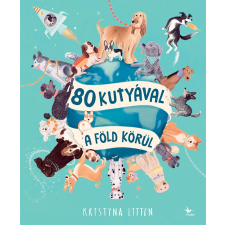 Kristyna Litten - 80 kutyával a Föld körül gyermek- és ifjúsági könyv