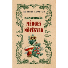 Kubinyi Ágoston - Magyarországi mérges növények egyéb könyv