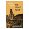 Kukorelly Endre - Ház, háború, halott