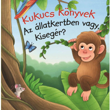 Kukucs könyvek - Az állatkertben vagy, kisegér? gyermek- és ifjúsági könyv