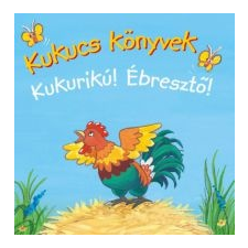  Kukucs könyvek - Kukurikú! - Ébresztő gyermek- és ifjúsági könyv