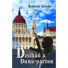 Kulcsár István Dzsihád a Duna-parton irodalom
