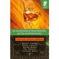 Kulcslyuk Kiadó Az egyensúlyvesztéstől az új egyensúlyig (új példány) társadalom- és humántudomány
