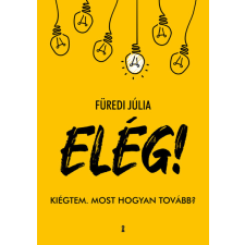 Kulcslyuk Kiadó ELÉG! - Kiégtem. Most hogyan tovább? társadalom- és humántudomány