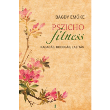 Kulcslyuk Kiadó Kft Pszichofitness - Kacagás, kocogás, lazítás társadalom- és humántudomány