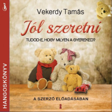 Kulcslyuk Kiadó Kft Vekerdy Tamás - Jól szeretni - Hangoskönyv - MP3 hangoskönyv