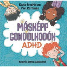 Kulcslyuk Kiadó Másképp gondolkodók: ADHD gyermek- és ifjúsági könyv
