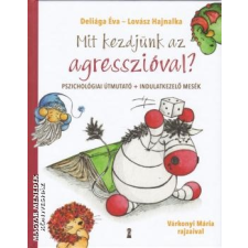 Kulcslyuk Mit kezdjünk az agresszióval? - Deliága Éva - Lovász Hajnalka egyéb könyv