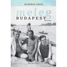 Kurimay Anita Meleg Budapest 1873-1961 (BK24-210237) társadalom- és humántudomány