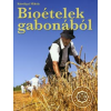 Kútvölgyi Mihály BIOÉTELEK GABONÁBÓL /NAPSÜTÖTTE ÍZEK - BIOÉTELEK