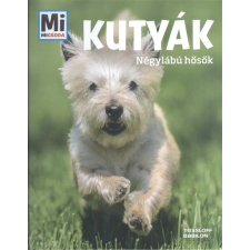  Kutyák - Négylábú hősök /Mi Micsoda gyermek- és ifjúsági könyv