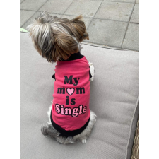  Kutyaruha - My Mom is Single Feliratú - kutyatrikó - kétféle színben - M - rózsaszín kutyaruha