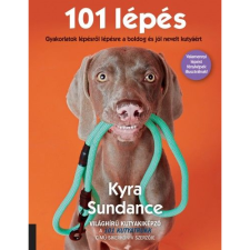 Kyra Sundance 101 lépés – Gyakorlatok lépésről lépésre a boldog és jól nevelt kutyáért (BK24-162112) hobbi, szabadidő