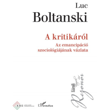 L'Harmattan Kiadó A kritikáról - Az emancipáció szociológiájának vázlata (B) társadalom- és humántudomány
