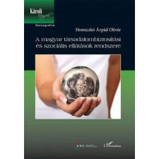 L&#039;Harmattan Kiadó A magyar társadalombiztosítási és szociális ellátások rendszere társadalom- és humántudomány