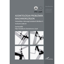 L&#039;Harmattan Kiadó Addiktológiai problémák Magyarországon II. társadalom- és humántudomány