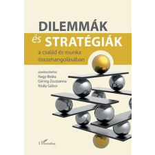 L'Harmattan Kiadó Dilemmák és stratégiák a család és munka összehangolásában egyéb könyv