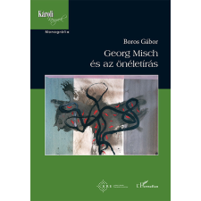 L&#039;Harmattan Kiadó Georg Misch és az önéletírás társadalom- és humántudomány