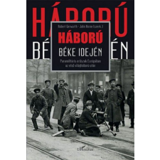 L&#039;Harmattan Kiadó - Háború béke idején – Paramilitáris erőszak Európában az első világháború után gazdaság, üzlet