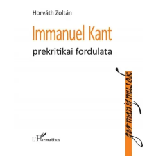 L'Harmattan Kiadó Immanuel Kant prekritikai fordulata társadalom- és humántudomány