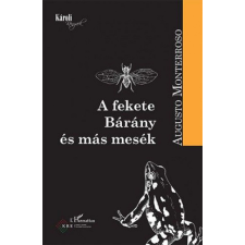 L&#039;Harmattan Kiadó Monterroso Augusto - A fekete Bárány és más mesék irodalom