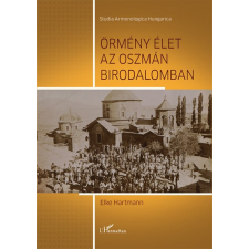 L'Harmattan Kiadó Örmény élet az Oszmán Birodalomban történelem
