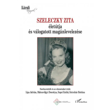 L'Harmattan Kiadó - Szeleczky Zita életútja és válogatott magánlevelezése egyéb könyv