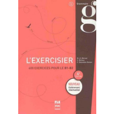 L'EXERCISIER.600 EXERCICES POUR LE B1-B2 – MORSET idegen nyelvű könyv