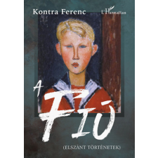 L'Harmattan Kiadó A Fiú - (Elszánt történetek) irodalom