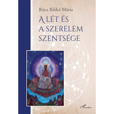 L'Harmattan Kiadó A lét és a szerelem szentsége irodalom