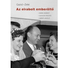 L'Harmattan Kiadó Az elrabolt emberöltő történelem