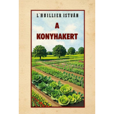 L'Huillier István - A konyhakert egyéb könyv