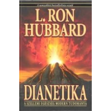 L. Ron Hubbard DIANETIKA /A SZELLEMI EGÉSZSÉG MODERN TUDOMÁNYA ezoterika