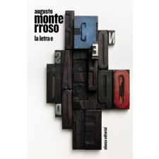 LA LETRA E – MONTERROSO,AUGUSTO idegen nyelvű könyv