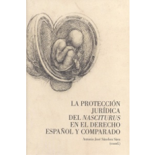  LA PROTECCIÓN DEL NASCITURUS EN EL DERECHO ESPAÑOL Y COMPRADO idegen nyelvű könyv