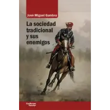  LA SOCIEDAD TRADICIONAL Y SUS ENEMIGOS – JOSE MIGUEL GAMBRA GUTIERREZ idegen nyelvű könyv