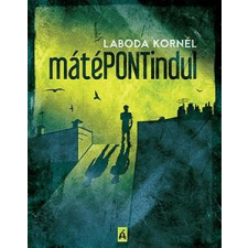 Laboda Kornél LABODA KORNÉL - MÁTÉPONTINDUL - ÜKH 2015 gyermek- és ifjúsági könyv