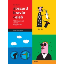 Laik Eszter - Abszurd, bravúr, celeb - 100 idegen szó verses magyarázata gyermek- és ifjúsági könyv