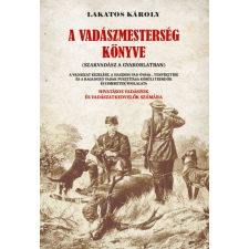LAKATOS KÁROLY Lakatos Károly - A vadászmesterség könyve egyéb könyv