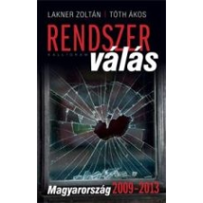 Lakner Zoltán, Tóth Ákos RENSZERVÁLÁS - MAGYARORSZÁG 2009-2013 társadalom- és humántudomány