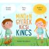 Lampion Könyvek Minden gyerek kicsi kincs | Szabó T. Anna,Palya Bea,Gyurkó Szilvia