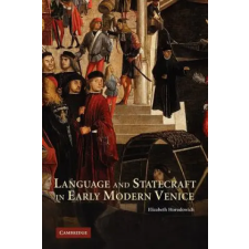  Language and Statecraft in Early Modern Venice – Elizabeth Horodowich idegen nyelvű könyv